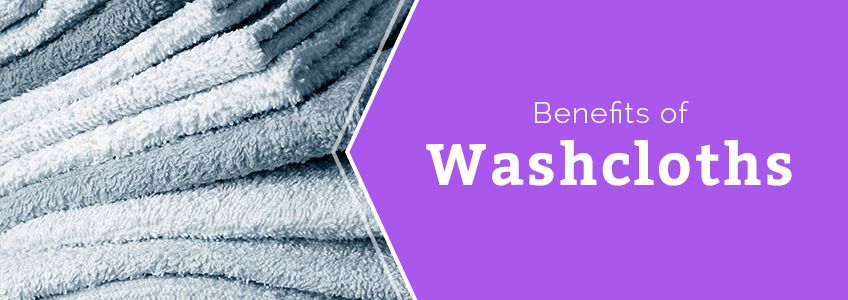 The Benefits of Washcloths